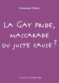 La Gay Pride, mascarade ou juste cause