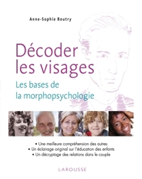 DECODER LES VISAGES - DECOUVRIR LES BASES DE LA MORPHOPSYCHOLOGIE