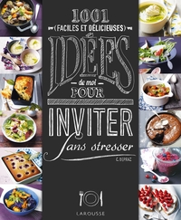 1001 IDEES POUR INVITER SANS STRESSER