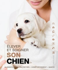 ELEVER ET SOIGNER SON CHIEN