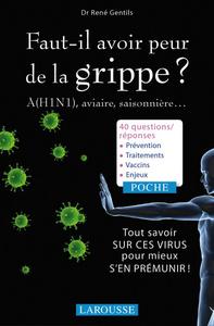 Faut-il avoir peur de la grippe ? - A (H1N1), aviaire, saisonnière...