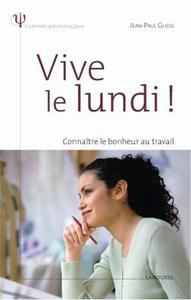 Vive le lundi ! - Connaître le bonheur au travail