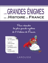 LES GRANDES ENIGMES DE L'HISTOIRE DE FRANCE