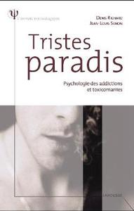 Tristes paradis - Psychologie des addictions et toxicomanies