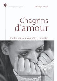 Chagrins d'amour - Souffrir, mieux se connaître, et renaître