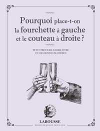 POURQUOI PLACE-T-ON LA FOURCHETTE A GAUCHE ET LE COUTEAU A DROITE ?