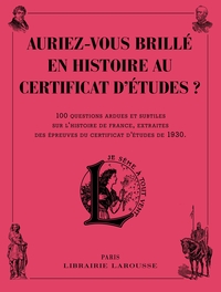 AURIEZ-VOUS BRILLE EN HISTOIRE AU CERTIFICAT D'ETUDES ?