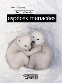 Petit Atlas des espèces menacées - Nouvelle édition