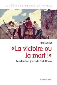 La victoire ou la mort - les derniers jours de Fort-Alamo