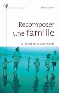 RECOMPOSER UNE FAMILLE - TOI ET MOI ET TOUS NOS ENFANTS