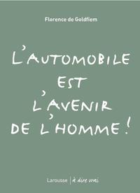 L'AUTOMOBILE EST L'AVENIR DE L'HOMME !