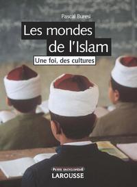 Les mondes de l'Islam - Une foi, des cultures - Nouvelle édition