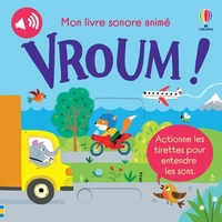 Vroum ! - Mon livre sonore animé - Dès 6 mois