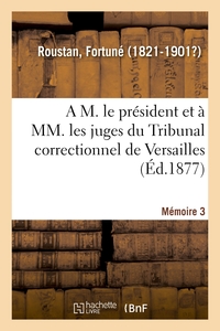 A M. LE PRESIDENT ET A MM. LES JUGES DU TRIBUNAL CORRECTIONNEL DE VERSAILLES. MEMOIRE 3