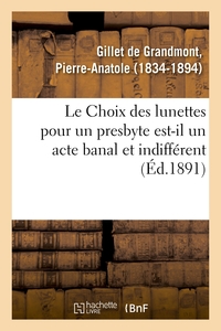 LE CHOIX DES LUNETTES POUR UN PRESBYTE EST-IL UN ACTE BANAL ET INDIFFERENT