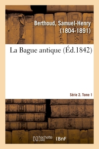 LA BAGUE ANTIQUE. SERIE 2. TOME 1
