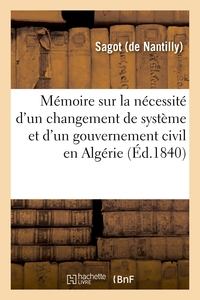 MEMOIRE SUR LA NECESSITE D'UN CHANGEMENT DE SYSTEME ET D'UN GOUVERNEMENT CIVIL EN ALGERIE - ADRESSE