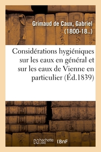 CONSIDERATIONS HYGIENIQUES SUR LES EAUX EN GENERAL ET SUR LES EAUX DE VIENNE EN PARTICULIER