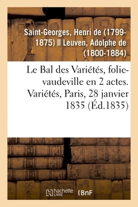 LE BAL DES VARIETES, FOLIE-VAUDEVILLE EN 2 ACTES. VARIETES, PARIS, 28 JANVIER 1835