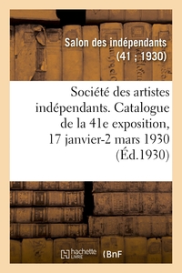 SOCIETE DES ARTISTES INDEPENDANTS, CATALOGUE DE LA 41E EXPOSITION - GRAND PALAIS DES CHAMPS-ELYSEES,