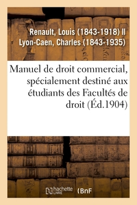 MANUEL DE DROIT COMMERCIAL, SPECIALEMENT DESTINE AUX ETUDIANTS DES FACULTES DE DROIT