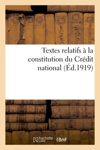 TEXTES RELATIFS A LA CONSTITUTION DU CREDIT NATIONAL POUR FACILITER LA REPARATION DES DOMMAGES - CAU