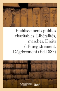 DIRECTION GENERALE DE L'ENREGISTREMENT DES DOMAINES ET DU TIMBRE. ETABLISSEMENTS PUBLICS CHARITABLES