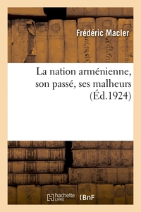 LA NATION ARMENIENNE, SON PASSE, SES MALHEURS