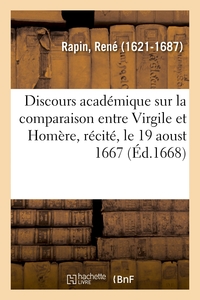 DISCOURS ACADEMIQUE SUR LA COMPARAISON ENTRE VIRGILE ET HOMERE, RECITE, LE 19 AOUST 1667 - DANS L'AS