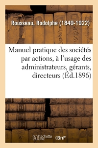 MANUEL PRATIQUE DES SOCIETES PAR ACTIONS, A L'USAGE DES ADMINISTRATEURS, GERANTS, DIRECTEURS - COMMI