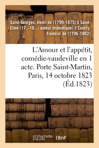 L'AMOUR ET L'APPETIT, COMEDIE-VAUDEVILLE EN 1 ACTE. PORTE SAINT-MARTIN, PARIS, 14 OCTOBRE 1823