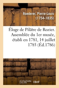 ELOGE DE PILATRE DE ROZIER. ASSEMBLEE DU 1ER MUSEE, ETABLI EN 1781, 14 JUILLET 1785