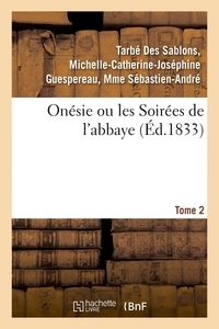ONESIE OU LES SOIREES DE L'ABBAYE. TOME 2