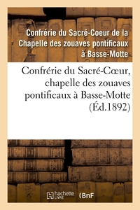 CONFRERIE DU SACRE-COEUR : CHAPELLE DES ZOUAVES PONTIFICAUX A BASSE-MOTTE