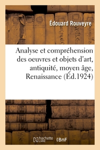 ANALYSE ET COMPREHENSION DES OEUVRES ET OBJETS D'ART, ANTIQUITE, MOYEN AGE, RENAISSANCE, TEMPS - MOD