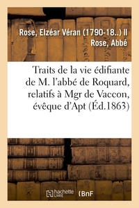 QUELQUES TRAITS DE LA VIE EDIFIANTE DE M. L'ABBE DE ROQUARD, RELATIFS A MGR DE VACCON, EVEQUE D'APT