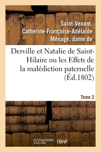 DERVILLE ET NATALIE DE SAINT-HILAIRE OU LES EFFETS DE LA MALEDICTION PATERNELLE. TOME 2