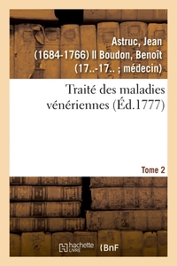 TRAITE DES MALADIES VENERIENNES. TOME 2