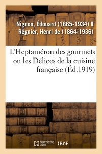 L'HEPTAMERON DES GOURMETS OU LES DELICES DE LA CUISINE FRANCAISE