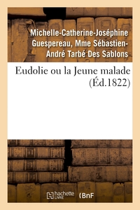 EUDOLIE OU LA JEUNE MALADE. TOME 2