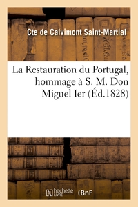 LA RESTAURATION DU PORTUGAL, HOMMAGE A S. M. DON MIGUEL IER