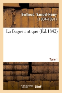 LA BAGUE ANTIQUE. TOME 1