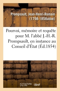 POURVOI, MEMOIRE ET REQUETE POUR M. L'ABBE J.-H.-R. PROMPSAULT, EN INSTANCE AU CONSEIL D'ETAT - POUR