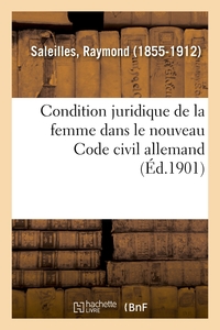 CONDITION JURIDIQUE DE LA FEMME DANS LE NOUVEAU CODE CIVIL ALLEMAND