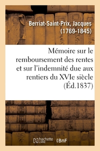 MEMOIRE SUR LE REMBOURSEMENT DES RENTES ET SUR L'INDEMNITE DUE AUX RENTIERS DU XVIE SIECLE