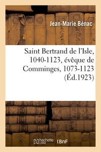 SAINT BERTRAND DE L'ISLE, 1040-1123, EVEQUE DE COMMINGES, 1073-1123