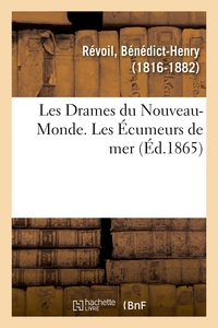 LES DRAMES DU NOUVEAU-MONDE. LES ECUMEURS DE MER