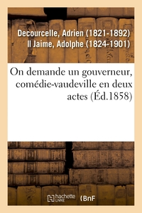 ON DEMANDE UN GOUVERNEUR, COMEDIE-VAUDEVILLE EN DEUX ACTES