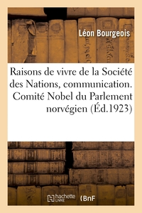 LES RAISONS DE VIVRE DE LA SOCIETE DES NATIONS, COMMUNICATION. COMITE NOBEL DU PARLEMENT NORVEGIEN