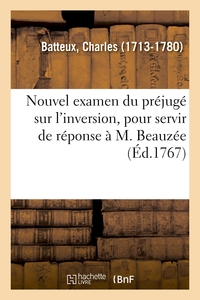 NOUVEL EXAMEN DU PREJUGE SUR L'INVERSION, POUR SERVIR DE REPONSE A M. BEAUZEE